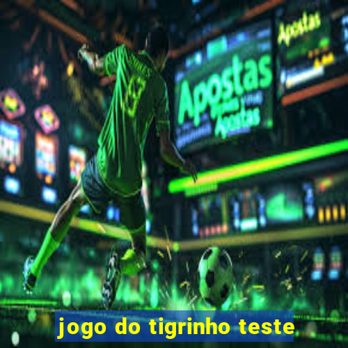 jogo do tigrinho teste